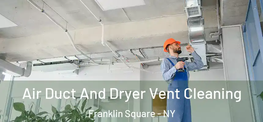  Air Duct And Dryer Vent Cleaning Franklin Square - NY