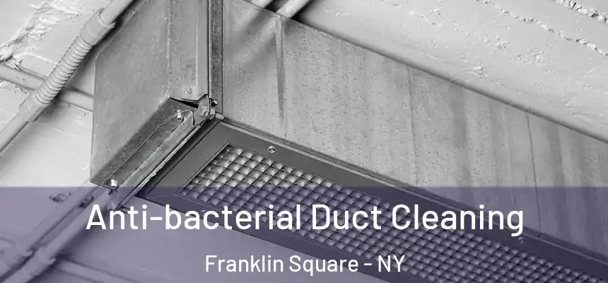  Anti-bacterial Duct Cleaning Franklin Square - NY