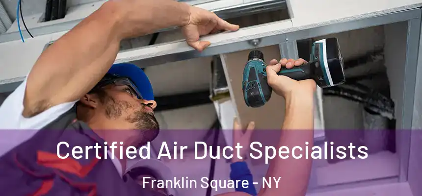  Certified Air Duct Specialists Franklin Square - NY