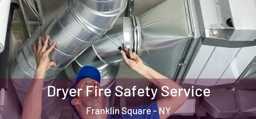  Dryer Fire Safety Service Franklin Square - NY
