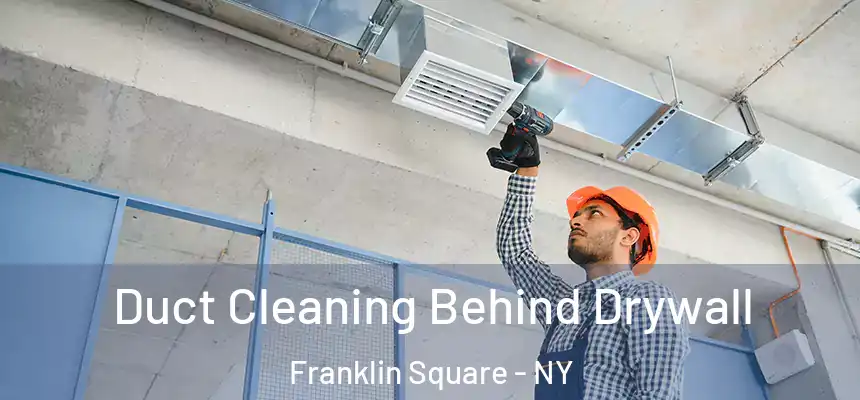  Duct Cleaning Behind Drywall Franklin Square - NY