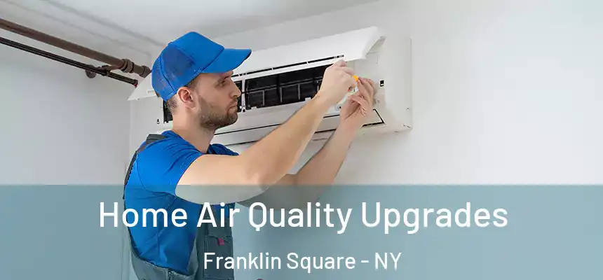 Home Air Quality Upgrades Franklin Square - NY