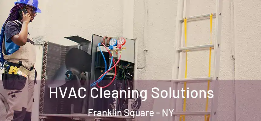  HVAC Cleaning Solutions Franklin Square - NY