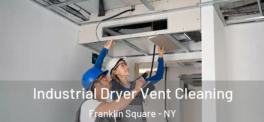 Industrial Dryer Vent Cleaning Franklin Square - NY