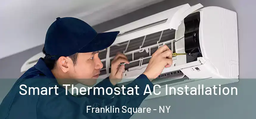  Smart Thermostat AC Installation Franklin Square - NY